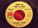 ROBERT JOHN When The Party Is Over/Raindrops Love and Sunshine 45 PROMO