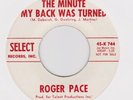 ROGER PACE-THE MINUTE MY BACK WAS TURNED/HEY HEY MY BABY'S GONE-SELECT WHT DEMO