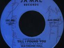 WAYMOND HALL Till I Found You / Dance Modern Soul (Jamal 1006) 45 Autographed
