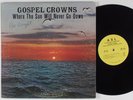 GOSPEL CROWNS Where The Sun Will Never Go Down ASL LP VG++