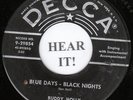 Buddy Holly ROCKABILLY 45 (Decca # 29854) Blue Days - Black Nights/Love Me