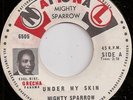 MIGHTY SPARROW / UNDER MY SKIN / LISTEN