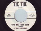 RARE NEW BREED POPCORN R&B 45-STICKS HERMAN-GIVE ME YOUR LOVE-US TIC TOC-HEAR