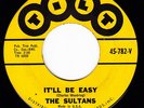THE SULTANS It'll Be Easy SOUL R&B 45 TILT 782