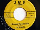 DOO WOP - the PLANTS Searched the Seven Seas / Took a Trip J & S Records 45
