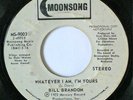BILL BRANDON- WHATEVER I AM, I'M YOURS- PROMO- NORTHERN- RAREST OF RARE- 45 RPM