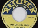Blues 45 ARTHUR GUNTER Baby Let's Play House EXCELLO HEAR