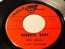 BOB BRADY AND THE CON CHORDS CHARIOT 100 GOODBYE BABY  -LISTEN