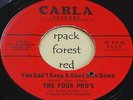 THE FOUR PRO'S - You Can't Keep A Good Man Down - CARLA  7