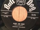 Chance Halladay   Bury Me Deep/Lucky Me R&B Popcorn 2 sider 45 Vg+ Rockabilly?