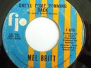 NORTHERN SOUL 45-MEL BRITT-SHE'LL COME RUNNING BACK-FIP