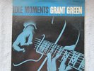 GRANT GREEN  IDLE MOMENTS  BLUE NOTE 84154 NEW YORK USA, ORIG. EAR VG+/VG++