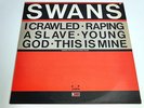 SWANS - I CRAWLED RAPING A SLAVE YOUNG GOD THIS IS MINE -LP/VINYL