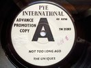 THE UNIQUES - NOT TOO LONG AGO - RARE PYE INTERNATIONAL DEMO