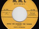 DAVE HOWARD -M.M.I. 1240- While We Danced the Tango / Little Bit- POPCORN / SOUL