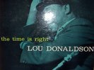 LOU DONALDSON   THE TIME IS RIGHT  BLUE NOTE 4025 MONO