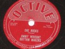 JIMMY WRIEGHT RHYTHM MAKERS She Rocks/ Sad Strings VERY RARE Octive 78 2nd Known