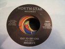MOJAVE - out to get-cha b/w never give up your love - NORTH STAR