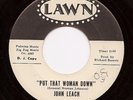 JOHN LEACH Put That Woman Down  Rare Northern Soul 45 on Lawn  Listen