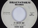 Northern Soul 45 CICERO BLAKE If I Had My Way BRAINSTORM HEAR