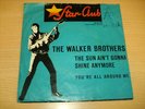 STAR CLUB RECORDS - THE WALKER BROTHERS - THE SUN AIN´T GONNA SHINE ANYMORE