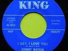 JOHNNY WATSON, I SAY I LOVE YOU, KING 5833, MINT-