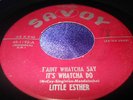 Rare R&B Blues 45 Little Esther on Savoy T'aint Whatcha