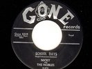 DOOWOP GROUP 45 Nicky And The Nobles SCHOOL DAYS on GONE 5039 nm-
