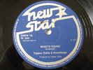 KNOWLEDGE & TAPPA ZUKIE Whats Yours/Make Faith NEW STAR 12