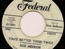 JESSE ANDERSON You'd Better Think Twice FEDERAL R&B Mod Tittyshaker LISTEN