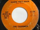 the TIGERMEN- CLOSE THAT DOOR / LOVE ME GIRL - GARAGE MONSTER (buff 1005) 45 RPM