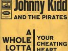 7' Johnny Kidd and the Pirates  A Whole Lotta Woman/Your Cheating Heart Germany
