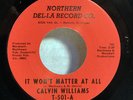 Calvin Williams   It Won’t Matter At All /Lonely You’ll Be NORTHERN SOUL Detroit