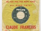 CLAUDE FRANCOIS ali baba twist 45 ne t'en fais pas mon vieux COLLECTOR VINTAGE