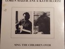 LOREN MAZZACANE & KATH BLOOM - SING THE CHILDREN OVER- PRIVATE FOLK SEALED W/INS