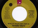 ANTHONY WHITE  /  NEVER LET YOU GET AWAY FROM ME  /     
