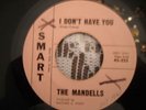 RARE   THE MANDELLS  I DON'T HAVE YOU / BECAUSE I LOVE YOU    SMART