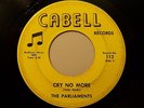 45 NORTHERN SOUL--  THE PARLIAMENTS CRY NO MORE Cabell#112 ---  HEAR IT