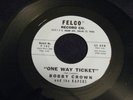 BOBBY CROWN kapers ONE WAY TICKET felco rare ROCKABILLY dallas LISTEN