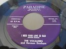 THE VOCALEERS I NEED YOUR LOVE SO BAD PARASIDE 45 DOO WOP NEW YORK