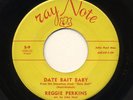 RARE ROCKABILLY TEENER Date Bait Baby   Reggie Perkins RAY NOTE LISTEN TO BOTH