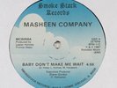 MASHEEN COMPANY Baby Don't Make Me Wait SMOKE STACK 12