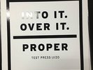 INTO IT. OVER IT. PROPER TEST PRESS
