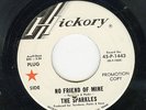 RARE GARAGE 45      THE SPARKLES     NO FRIEND OF MINE      HICKORY  DJ