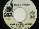 Northern Soul 45 CHUCK WRIGHT Love I Won't Be A Fool Anymore on Ember VG++ WLP