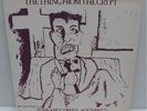 The Thing From The Crypt - I Nearly Died Laughing LP - S-Haters, Mex, Exhibit A