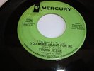 NORTHERN SOUL/ POPCORN- YOUNG JESSIE- MERCURY 45 RPM- YOU WERE MEANT FOR ME-HEAR