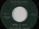 Northern Soul Funk 45 CURTIS LIGGINS What It Is? KAYCEE-SOUL HEAR