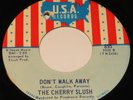 THE CHERRY SLUSH  Don't Walk Away / I Cannot Stop You   USA #895 psych garage