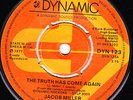 JACOB MILLER - THE TRUTH HAS COME AGAIN on the DYNAMIC label from UK  ??